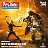 Perry Rhodan 2793: Der Weltenbaumeister - Oliver Fröhlich - Hörbuch