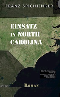 Einsatz in North Carolina - Franz Spichtinger - E-Book