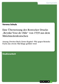 Eine Übersetzung des Rostocker Drucks „Reynke Vosz de Olde“ von 1539 aus dem Mittelniederdeutschen - Verena Schulz - E-Book