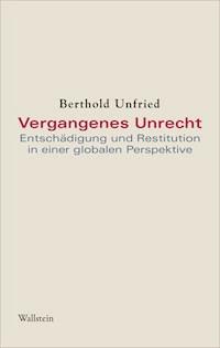 Vergangenes Unrecht - Berthold Unfried - E-Book