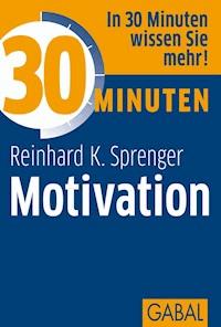 30 Minuten Motivation - Reinhard K. Sprenger - E-Book