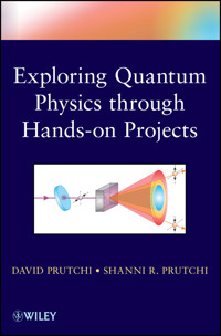 Exploring Quantum Physics through Hands-on Projects - David Prutchi - E-Book