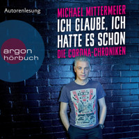 Ich glaube, ich hatte es schon - Die Corona-Chroniken (Ungekürzte Autorenlesung) - Michael Mittermeier - Hörbuch