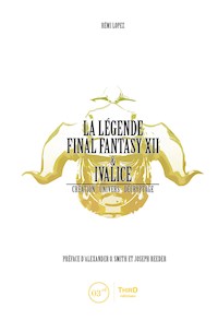 La Légende Final Fantasy XII & Ivalice - Rémi Lopez - E-Book
