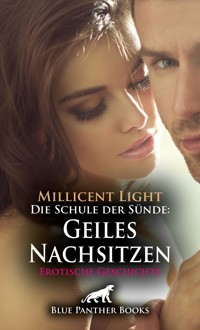 Die Schule der Sünde: Geiles Nachsitzen | Erotische Geschichte - Millicent Light - E-Book