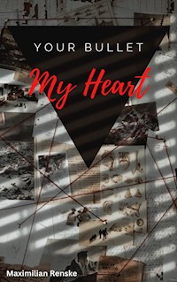 Your Bullet, my Heart - Maximilian Renske - E-Book