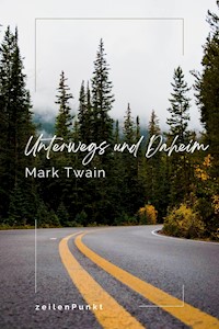 Unterwegs und Daheim - Mark Twain - E-Book