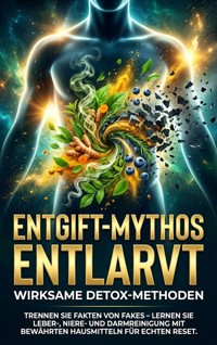 Entgift-Mythos Entlarvt: Wirksame Detox-Methoden - Benjamin Graf - E-Book