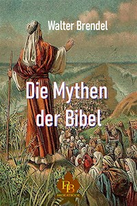 Die Mythen der Bibel - Walter Brendel - E-Book