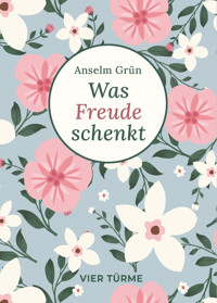 Was Freude schenkt - Anselm Grün - E-Book