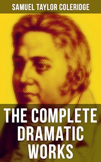 The Complete Dramatic Works of Samuel Taylor Coleridge - Samuel Taylor Coleridge - E-Book