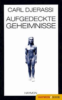 Aufgedeckte Geheimnisse - Carl Djerassi - E-Book