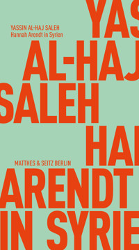 Hannah Arendt in Syrien - Yassin Al-Haj Saleh - E-Book