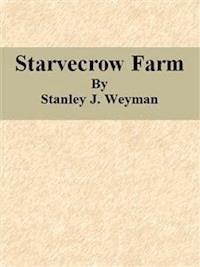 Starvecrow Farm - Stanley J. Weyman - E-Book