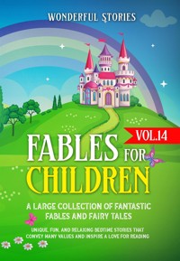 Fables for Children  A large collection of fantastic fables and fairy tales. (Vol.14) - Stories Wonderful - E-Book