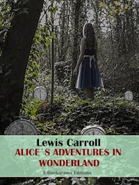 Alice’s Adventures in Wonderland - Lewis Carroll - E-Book