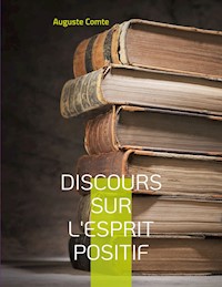 Discours sur l'esprit positif - Auguste Comte - E-Book