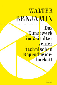 Das Kunstwerk im Zeitalter seiner technischen Reproduzierbarkeit - Walter Benjamin - E-Book