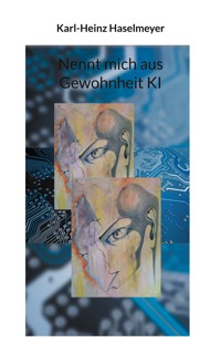 Nennt mich aus Gewohnheit KI - Karl-Heinz Haselmeyer - E-Book