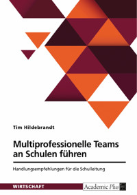 Multiprofessionelle Teams an Schulen führen - Tim Hildebrandt - E-Book