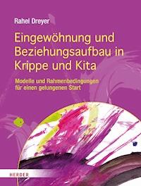 Eingewöhnung und Beziehungsaufbau in Krippe und Kita - Prof. Rahel Dreyer - E-Book