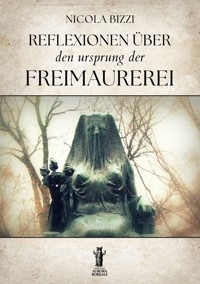 Reflexionen über den ursprung der Freimauerei - Nicola Bizzi - E-Book