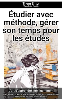 Étudier avec méthode, gérer son temps pour les études - Them Entor - E-Book