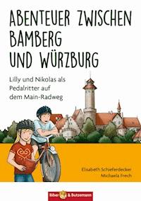 Abenteuer zwischen Bamberg und Würzburg - Elisabeth Schieferdecker - E-Book