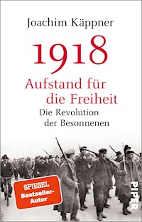 1918 – Aufstand für die Freiheit - Joachim Käppner - E-Book