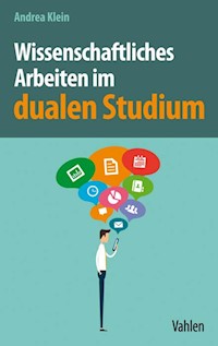 Wissenschaftliches Arbeiten im dualen Studium - Andrea Klein - E-Book
