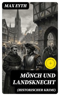 Mönch und Landsknecht (Historischer Krimi) - Max Eyth - E-Book