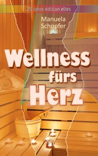 Wellness fürs Herz - Manuela Schopfer - E-Book
