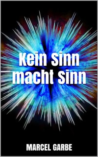 Kein Sinn macht Sinn - Marcel Garbe - E-Book