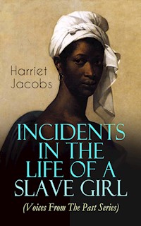 Incidents in the Life of a Slave Girl (Voices From The Past Series) - Harriet Jacobs - E-Book