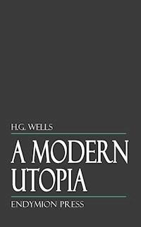 A Modern Utopia - H G Wells - E-Book