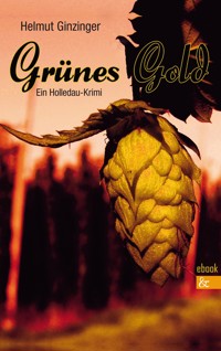 Grünes Gold - Helmut Ginzinger - E-Book