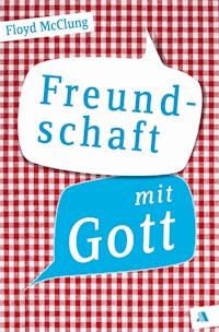 Freundschaft mit Gott - Floyd McClung - E-Book