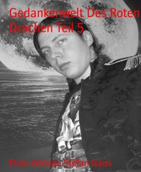 Gedankenwelt Des Roten Drachen Teil 5 - Prinz Demian Stefan Gaus - E-Book