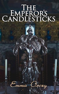 The Emperor's Candlesticks - Emma Orczy - E-Book
