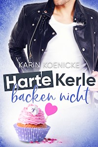Harte Kerle backen nicht - Karin Koenicke - E-Book
