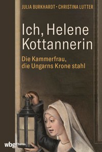 Ich, Helene Kottannerin - Julia Burkhardt - E-Book
