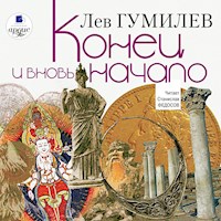 Конец и вновь начало - Лев Гумилев - Hörbuch