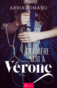 Dernière nuit à Vérone - Arria Romano - E-Book