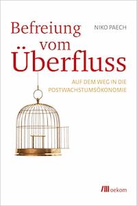 Befreiung vom Überfluss - Niko Paech - E-Book