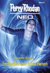 Perry Rhodan Neo Story 6: Im System des Roten Riesen - Alexander Huiskes - E-Book