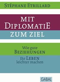 Mit Diplomatie zum Ziel - Stéphane Etrillard - E-Book
