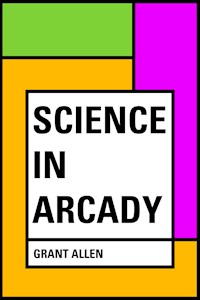 Science in Arcady - Grant Allen - E-Book