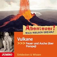 Abenteuer! Maja Nielsen erzählt. Vulkane - Maja Nielsen - Hörbuch