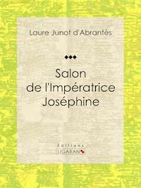 Salon de l'Impératrice Joséphine - Ligaran - E-Book
