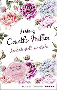 Am Ende steht die Liebe - Hedwig Courths-Mahler - E-Book